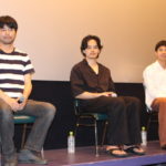 映画『町田くんの世界』石井裕也監督、池松壮亮、仲野太賀 登壇！本音トーク全開